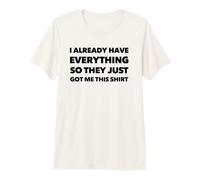 Divertido ya lo Tengo Todo, así Que me consiguieron Esto Camiseta Premium