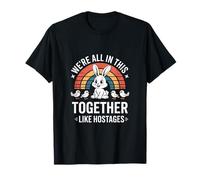 Divertidos estuvieron Todos Juntos en Esto como los rehenes Diciendo Camiseta