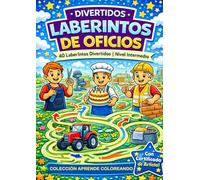DIVERTIDOS LABERINTOS DE OFICIOS: 40 Laberintos Divertidos para Niños y Niñas de 5 a 7 Años | Nivel Intermedio: Aprende jugando con profesiones ... concentración (Colección Aprende Coloreando)