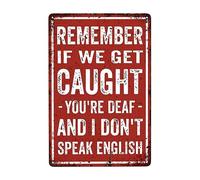 Divertidos letreros de decoración de garaje para bar, decoración de cueva de hombre humorístico para hombres, Remember If We Get Caught You're Deaf And I Don't Speak inglés, letrero vintage de metal