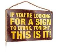 Divertidos letreros de escritorio con texto en inglés "If You're Looking For A Drink, Tonight, This Is It!", decoración para dormitorio, campista (20 x 30 cm)