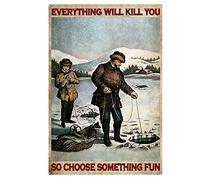 Divertidos letreros de estaño para pesca en hielo, con texto en inglés "Everything Will Kill You So Choose Something", letreros divertidos para decoración del hogar, 8 x 12 pulgadas