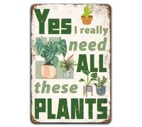 Divertidos letreros de jardín con texto en inglés "Yes I Really Need All These Plants" - Letrero de pared inspirador para el hogar, cocina, cafetería, tienda, habitación, placa decorativa de 8 x 12
