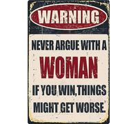 Divertidos letreros de metal de advertencia para bar, decoración de pared de cueva de hombre, nunca discutir con una mujer si ganas cosas podrían empeorar, letrero decorativo para garaje, patio, pub