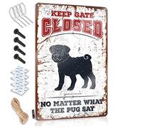 Divertidos letreros de oficina con texto en inglés "Keep Gate Closed No Matter What The Pug Say Sign" para habitación, letreros de metal vintage (20 x 30 cm)