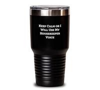 Divertidos regalos de ama de llaves de amigos para ama de llaves con texto en inglés "Keep Calm Or I Will Use My Housekeeper Voice", regalos únicos de graduación para ama de llaves, capacidad de 20