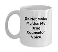 Divertidos regalos de consejero de drogas de amigos - "Do Not Make Me Use My Drug Counselor Voice", regalos únicos de graduación para consejero de drogas, taza de café blanca para hombres o mujeres