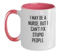 Divertidos regalos de enfermeras de hombres a mujeres - I May Be A Nurse, But I Can't Fix Stupid People. - Taza de café de dos tonos para graduación