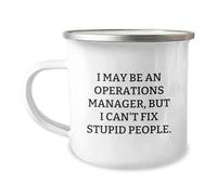 Divertidos regalos de gerente de operaciones para hombres, "I May Be An Operations Manager, But I Can't Fix Stupid People". Taza de campamento de compañeros de trabajo, regalo único de graduación