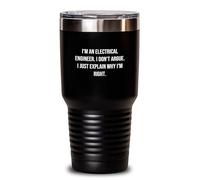 Divertidos regalos de ingeniero eléctrico de amigos para hombres, vasos únicos de graduación, "I'm An Electrical Engineer. I Don't Argue. I Just Explain Why I'm Right"