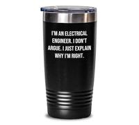 Divertidos regalos de ingeniero eléctrico de amigos para hombres, vasos únicos de graduación, "I'm An Electrical Engineer. I Don't Argue. I Just Explain Why I'm Right"
