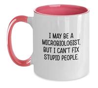 Divertidos regalos de microbiólogos para graduación - I May Be A Microbiologist, But I Can't Fix Stupid People. Taza de café de dos tonos, regalos de amigos para microbiólogos