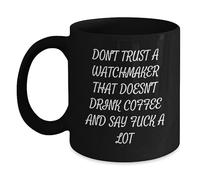 Divertidos regalos de relojero de amigos, regalos únicos de graduación de relojero, taza de café negra, no confíes en un relojero que no beba café