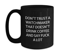 Divertidos regalos de relojero, taza de café negra para graduación, "Don't Trust a Watchmaker..." - Regalos de amigos a familiares