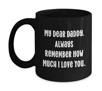 Divertidos regalos para papá de Men to Him, taza de café negra para graduación, My Dear Daddy. Always Remember How Much I Love You.