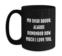 Divertidos regalos para papá de Men to Him, taza de café negra para graduación, My Dear Daddy. Always Remember How Much I Love You.