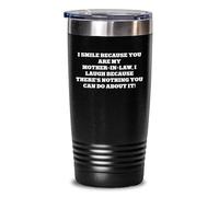 Divertidos regalos para suegra de hombres para graduación, regalos únicos para ella, I Smile Because You Are My Mom-in-law, I Laugh Because There's Nothing You Can Do About It! - Vaso de 20 onzas o 30