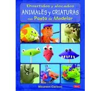 Divertidos y alocados animales y criaturas con pasta de modelar | Aa. Vv.