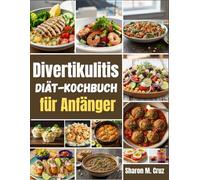Divertikulitis-Diät-Kochbuch für Anfänger