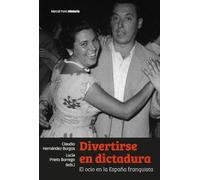 Divertirse en dictadura: El ocio en la España franquista (Obras singulares)