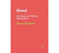 Divest: An Essay on Political Masochism (Forerunners: Ideas First)