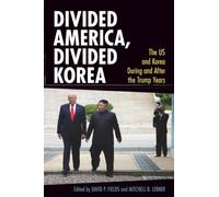 Divided America, Divided Korea: The US and Korea During and After the Trump Years (Cambridge Studies in US Foreign Relations)