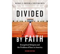 Divided by Faith: Evangelical Religion and the Problem of Race in America, Second Edition