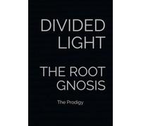 DIVIDED LIGHT: THE ROOT GNOSIS