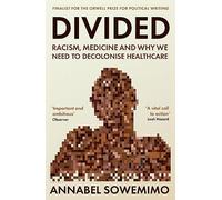 Divided: Racism, Medicine and Why We Need to Decolonise Healthcare