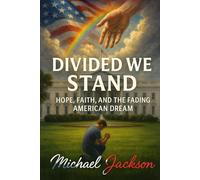 Divided We Stand: Hope, Faith, and the Fading American Dream