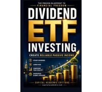 Dividend ETF Investing: Create Reliable Passive Income and Financial Freedom: Build Wealth. Earn Passive Income. Achieve Financial Freedom. #ETF, ... Passive Income, and Financial Freedom)