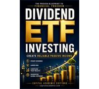 Dividend ETF Investing: Create Reliable Passive Income and Financial Freedom: Build Wealth. Earn Passive Income. Achieve Financial Freedom. #ETF, ... Passive Income, and Financial Freedom)
