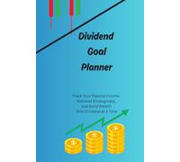 Dividend Goal Planner: Track Your Passive Income, Reinvest Strategically, and Build Wealth One Dividend at a Time