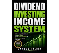 Dividend Investing Income System: Build a Simple Portfolio of Dividend Stocks, Create Passive Cashflow & Grow Wealth for the Long Term (The Weekly Income Trading Series)