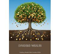 DIVIDEND WEALTH Building Wealth With Dividend ETFs