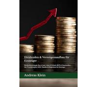 Dividenden & Vermögensaufbau für Einsteiger: Dividendenstrategie, Buy & Hold, Value & Growth, REITs & Depotaufbau - inkl. Praxisbeispiele, WKN, Tabellen & Diagramme für Einsteiger