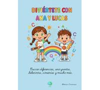 Diviértete con Ana y Lucas: Buscar diferencias, unir puntos, laberintos, simetrías y mucho más