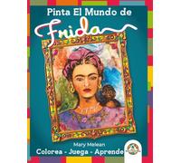 Diviértete Explorando El Mundo de Frida: Colorea -Juega - Aprende (Pinta el Mundo de ....)