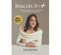 DIVINA A LOS 50 Y +: ReFexiones y experiencias personales para la mujer en plena madurez