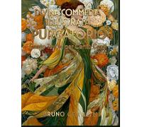 Divina Commedia Illustrata - Purgatorio: Cento Tavole per cento Canti