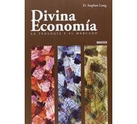 Divina Economia : La Teologia Y El Mercado