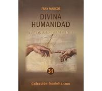 Divina Humanidad: El Absoluto ya está en ti (Colección feadulta.com)