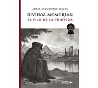 Divinas Memorias: El Filo De La Tristeza (ebook)