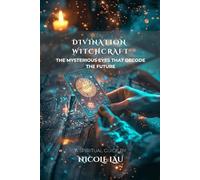 Divination Witchcraft: The Mysterious Eyes That Decode the Future