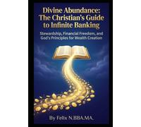Divine Abundance: The Christian's Guide to Infinite Banking: Stewardship, Financial Freedom, and God's Principles for Wealth Creation (Infinite Banking Package)