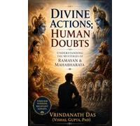 Divine Actions: Human Doubts: Understanding the Mysteries of Ramayan & Mahabharata