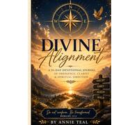 Divine Alignment: A 31-Day Devotional Journal of Obedience, Clarity & Spiritual Direction