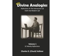 Divine Analogies Volume 1: Reflections at the Intersection of Faith and Modern Life