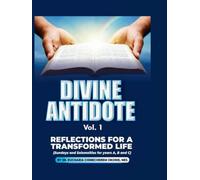 Divine Antidote: vol.1 REFLECTIONS FOR TRANSFORMED LIFE (Sunday and Solemnities for years A, B and C)