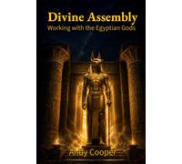 Divine Assembly: Working with the Egyptian Gods (Voices of the Nile)